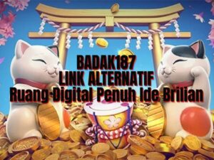 BADAK187 LINK ALTERNATIF: Ruang Digital Penuh Ide Brilian