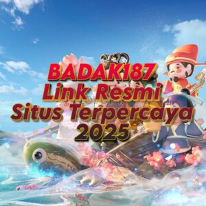 BADAK187 LINK RESMI SITUS TERPERCAYA
